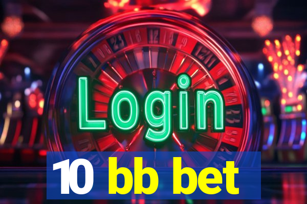 10 bb bet